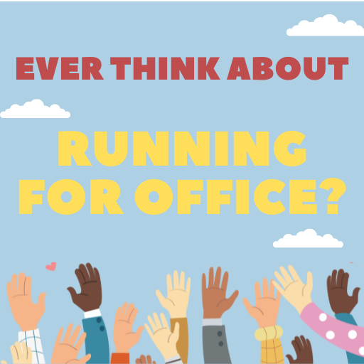 Ever think about running for office?