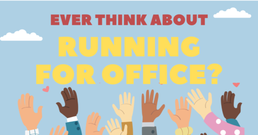 Ever think about running for offic?